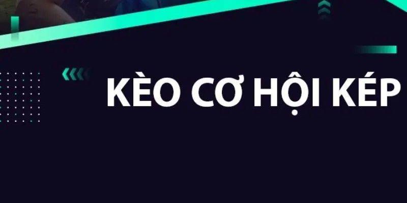 Kèo cơ hội là gì