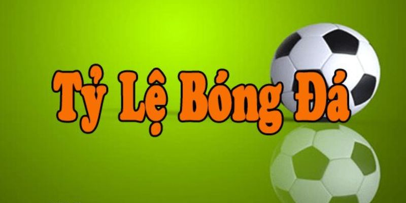 Tỷ lệ kèo bóng đá là gì?